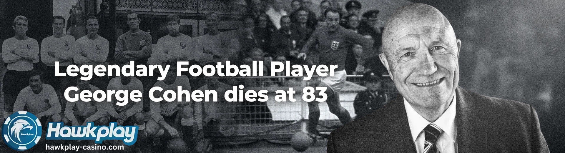 Football Ang Fulham Legend na si George Cohen ay Pumanaw sa edad na 83 Hawkplay