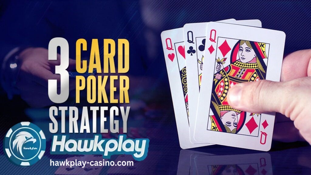 Three Card Poker Strategy Tips Hawkplay