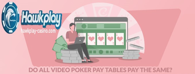 Pareho ba ang Binabayaran ng lahat ng Video Poker Pay Tables Hawkplay