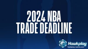 NBA 2024 Trade Deadline Buzz Hawkplay